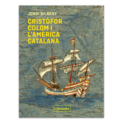 Cristòfor Colom i l’Amèrica catalana (1475-1516)