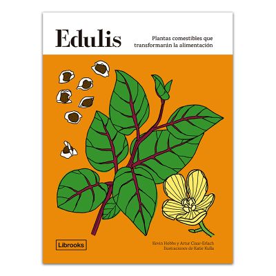 Edulis. Plantas comestibles que tranformarán la alimentación